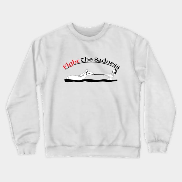 Fight The Sadness Crewneck Sweatshirt by RiseInspired